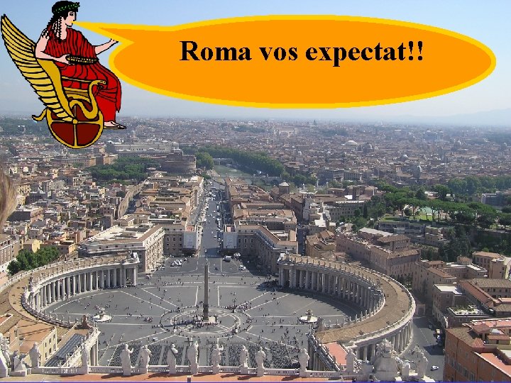 Roma vos expectat!! 