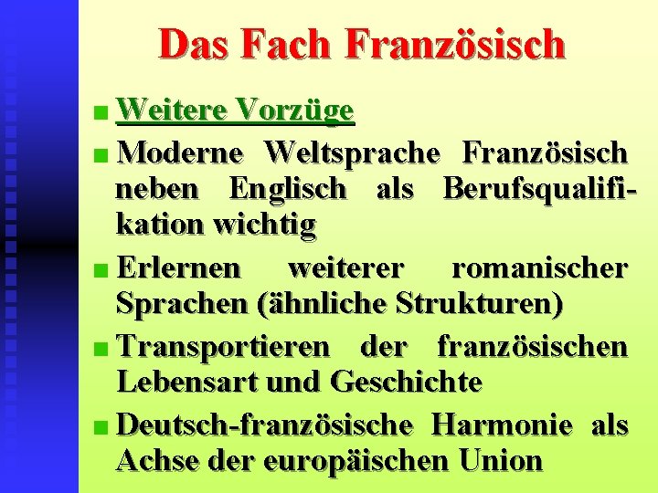 Das Fach Französisch Weitere Vorzüge Moderne Weltsprache Französisch neben Englisch als Berufsqualifikation wichtig Erlernen