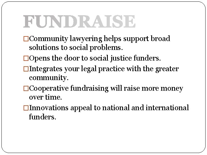 �Community lawyering helps support broad solutions to social problems. �Opens the door to social