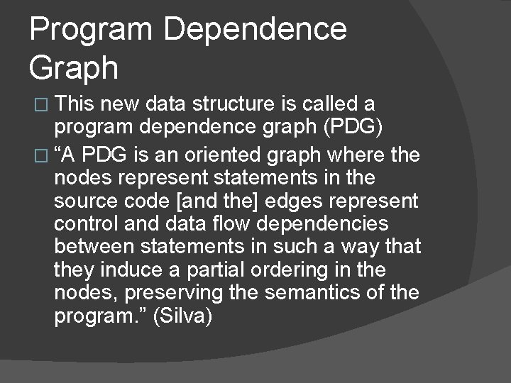 Program Dependence Graph � This new data structure is called a program dependence graph