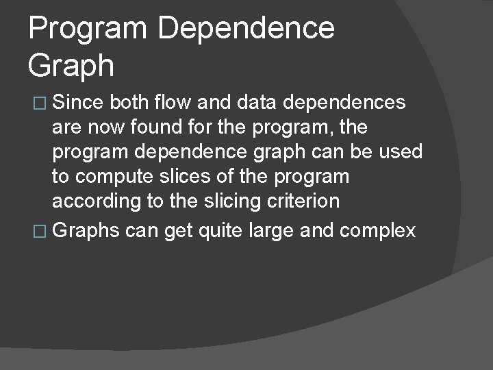 Program Dependence Graph � Since both flow and data dependences are now found for