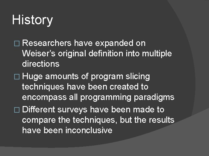 History � Researchers have expanded on Weiser’s original definition into multiple directions � Huge