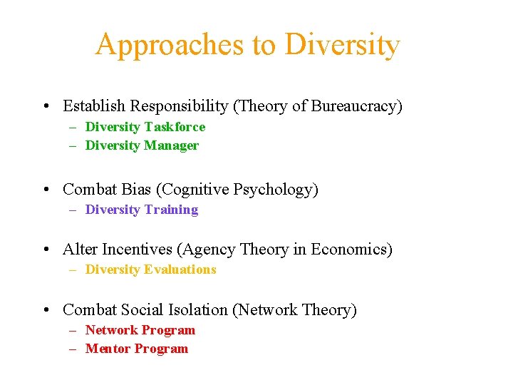 Approaches to Diversity • Establish Responsibility (Theory of Bureaucracy) – Diversity Taskforce – Diversity