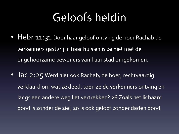 Geloofs heldin • Hebr 11: 31 Door haar geloof ontving de hoer Rachab de