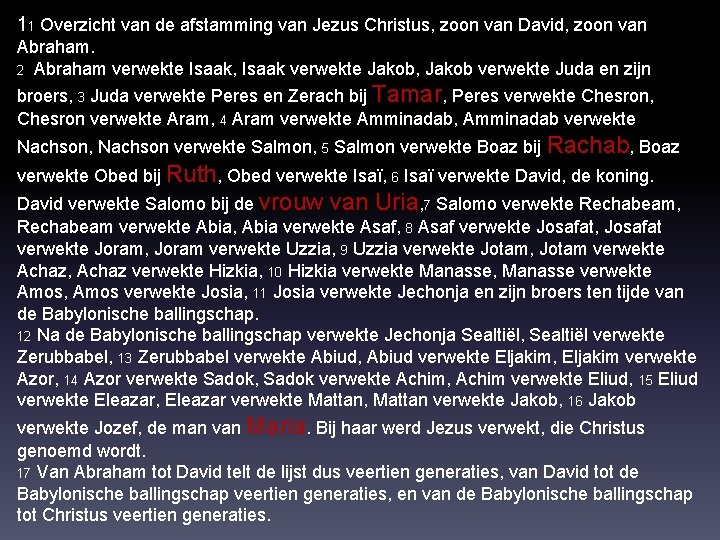 11 Overzicht van de afstamming van Jezus Christus, zoon van David, zoon van Abraham.