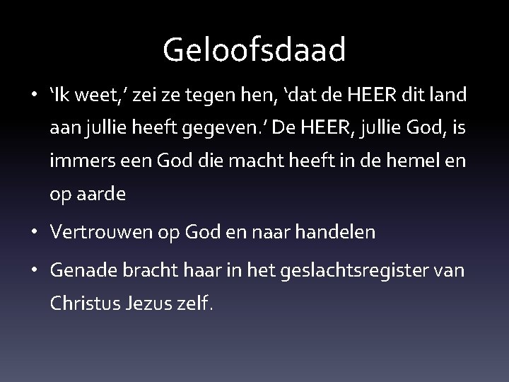 Geloofsdaad • ‘Ik weet, ’ zei ze tegen hen, ‘dat de HEER dit land