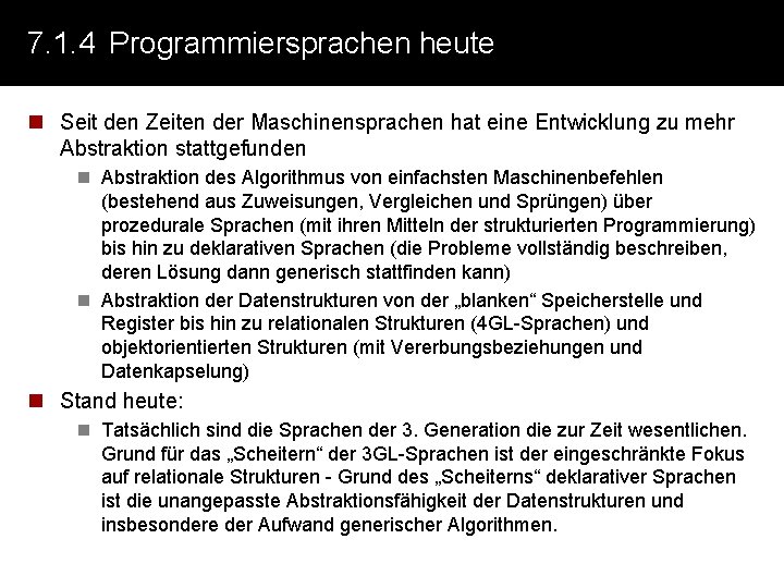 7. 1. 4 Programmiersprachen heute n Seit den Zeiten der Maschinensprachen hat eine Entwicklung