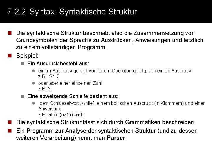 7. 2. 2 Syntax: Syntaktische Struktur n Die syntaktische Struktur beschreibt also die Zusammensetzung