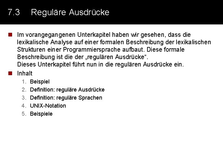 7. 3 Reguläre Ausdrücke n Im vorangegangenen Unterkapitel haben wir gesehen, dass die lexikalische