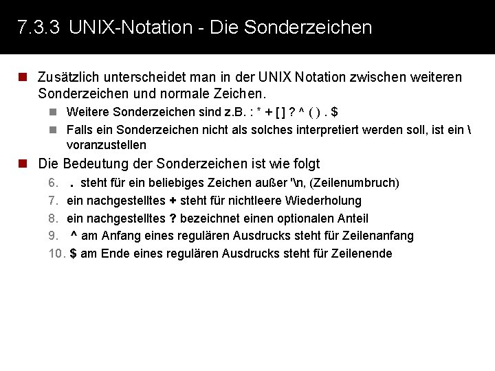 7. 3. 3 UNIX-Notation - Die Sonderzeichen n Zusätzlich unterscheidet man in der UNIX