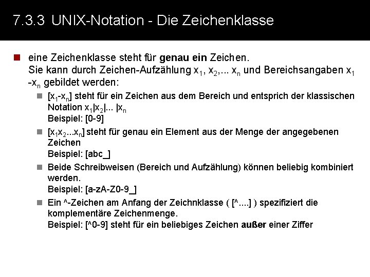 7. 3. 3 UNIX-Notation - Die Zeichenklasse n eine Zeichenklasse steht für genau ein