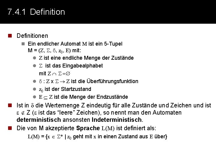 7. 4. 1 Definition n Definitionen n Ein endlicher Automat M ist ein 5