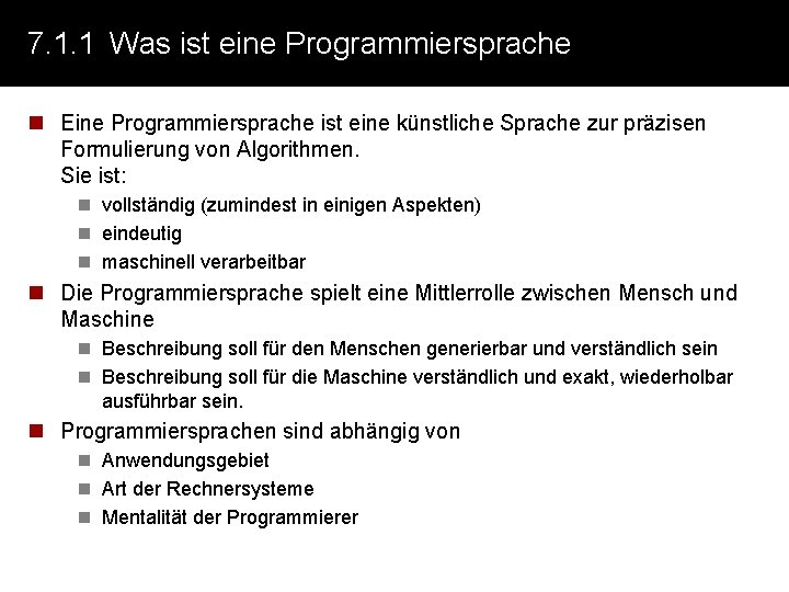 7. 1. 1 Was ist eine Programmiersprache n Eine Programmiersprache ist eine künstliche Sprache