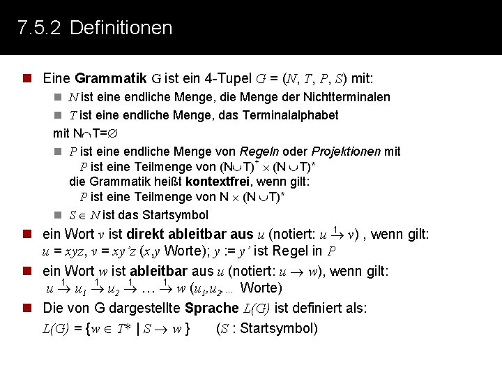 7. 5. 2 Definitionen n Eine Grammatik G ist ein 4 -Tupel G =