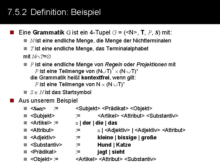 7. 5. 2 Definition: Beispiel n Eine Grammatik G ist ein 4 -Tupel G