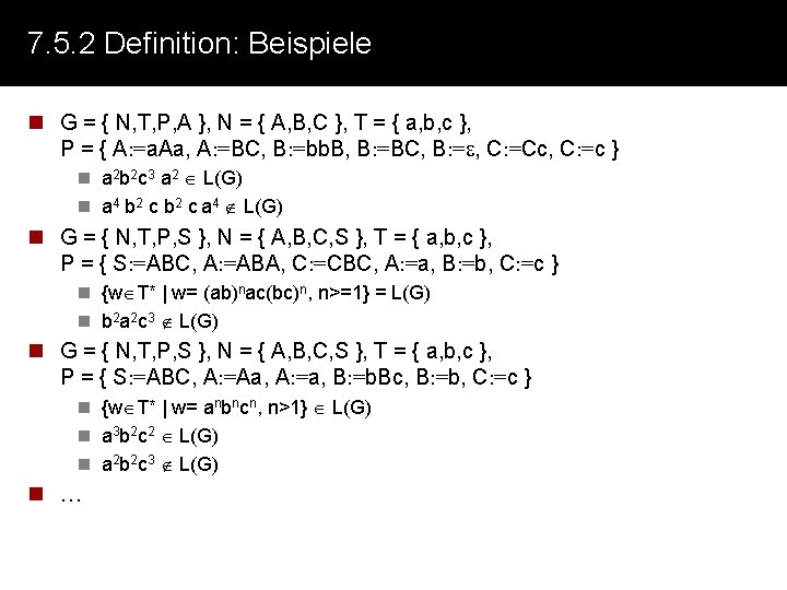 7. 5. 2 Definition: Beispiele n G = { N, T, P, A },