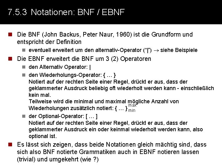 7. 5. 3 Notationen: BNF / EBNF n Die BNF (John Backus, Peter Naur,