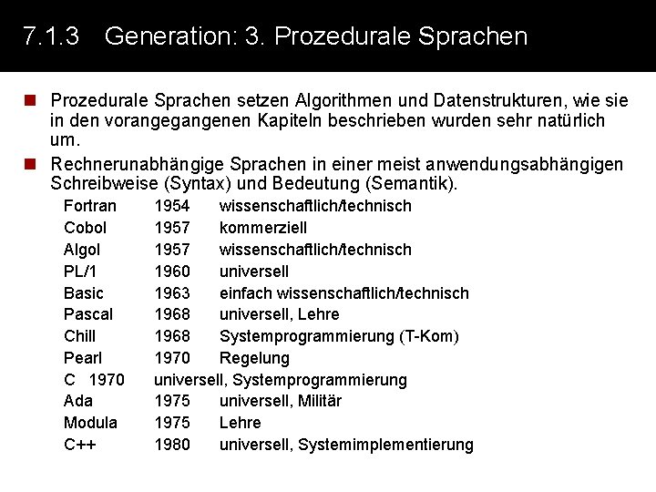 7. 1. 3 Generation: 3. Prozedurale Sprachen n Prozedurale Sprachen setzen Algorithmen und Datenstrukturen,