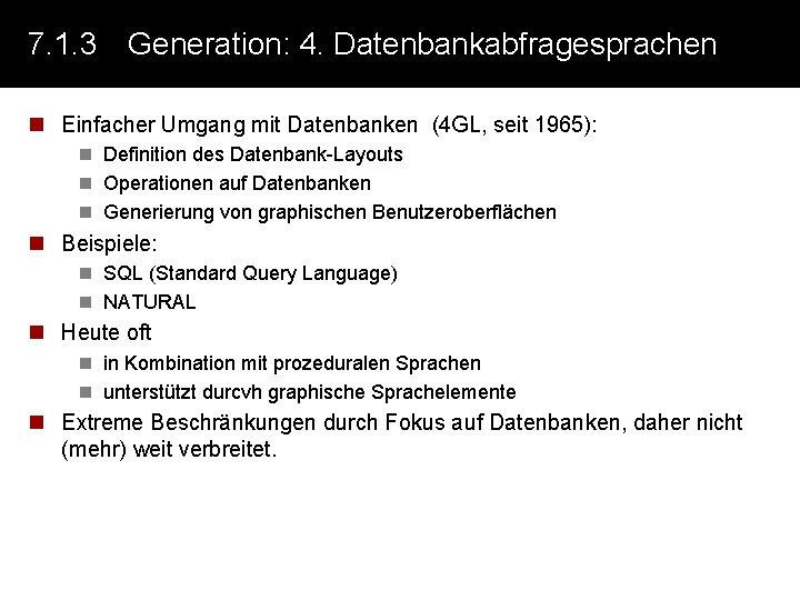 7. 1. 3 Generation: 4. Datenbankabfragesprachen n Einfacher Umgang mit Datenbanken (4 GL, seit