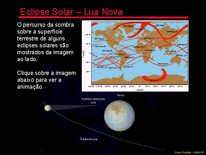 Eclipse Solar – Lua Nova O percurso da sombra sobre a superfície terrestre de