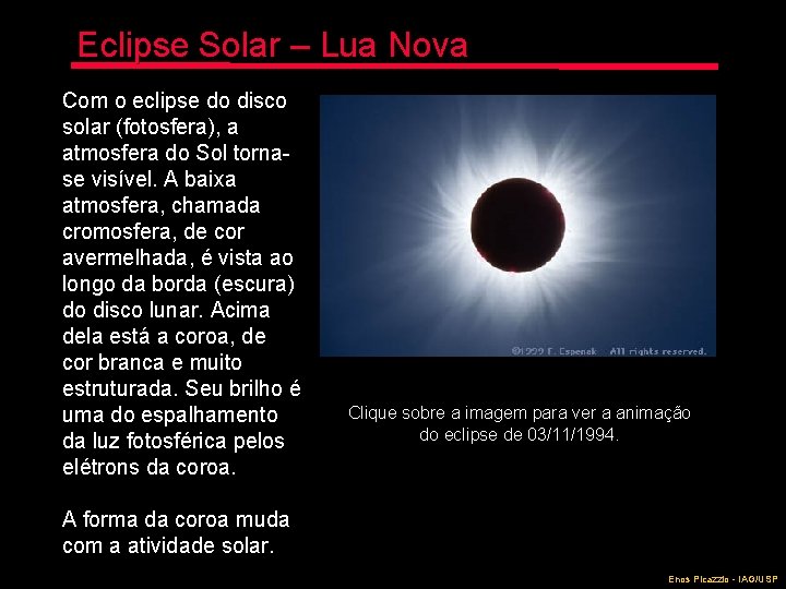 Eclipse Solar – Lua Nova Com o eclipse do disco solar (fotosfera), a atmosfera