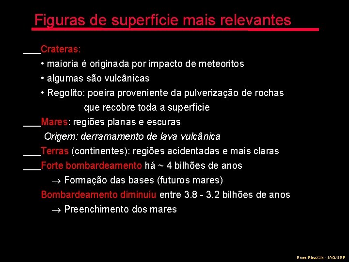 Figuras de superfície mais relevantes Crateras: • maioria é originada por impacto de meteoritos