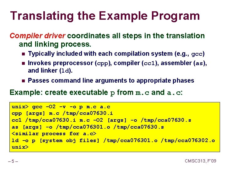 Translating the Example Program Compiler driver coordinates all steps in the translation and linking