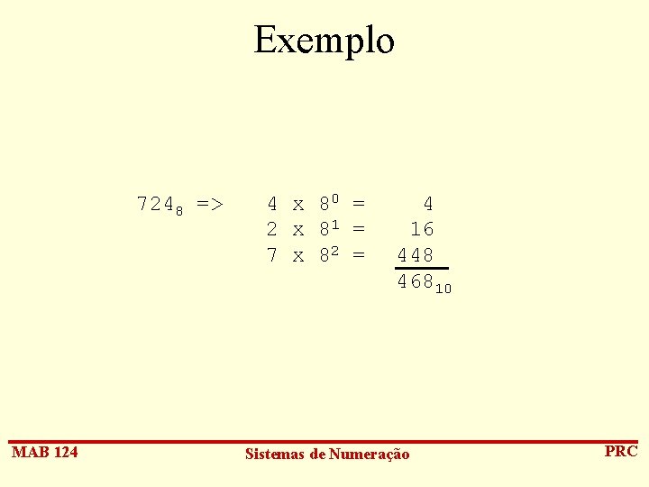 Exemplo 7248 => MAB 124 4 x 80 = 2 x 81 = 7