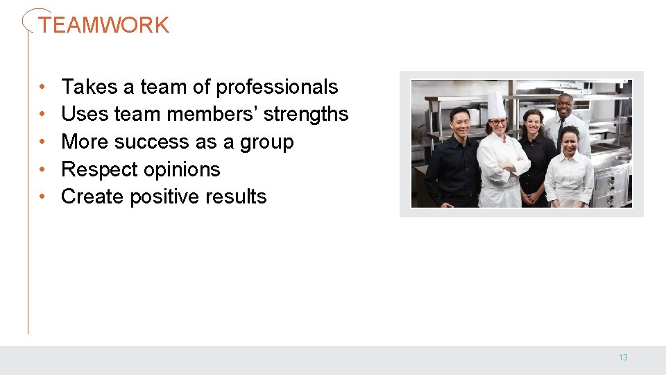 TEAMWORK • • • Takes a team of professionals Uses team members’ strengths More