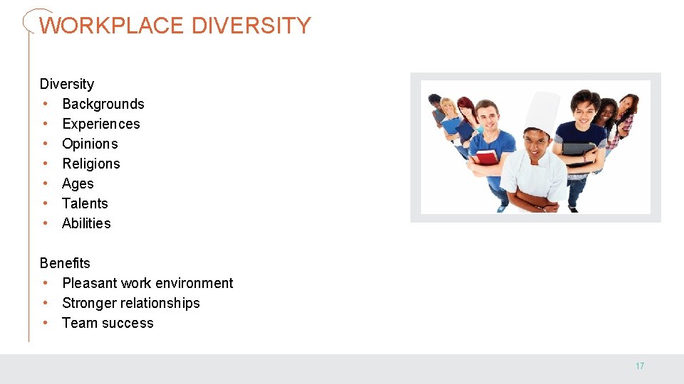 WORKPLACE DIVERSITY Diversity • Backgrounds • Experiences • Opinions • Religions • Ages •