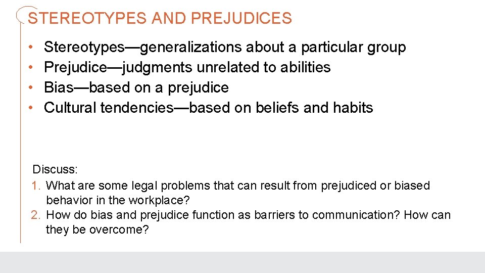 STEREOTYPES AND PREJUDICES • • Stereotypes—generalizations about a particular group Prejudice—judgments unrelated to abilities
