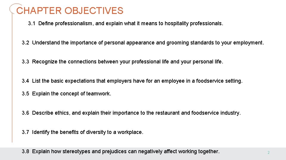 CHAPTER OBJECTIVES 3. 1 Define professionalism, and explain what it means to hospitality professionals.