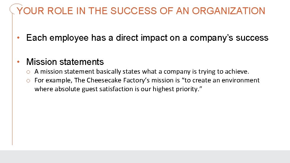 YOUR ROLE IN THE SUCCESS OF AN ORGANIZATION • Each employee has a direct