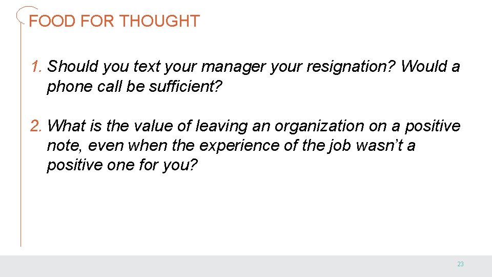 FOOD FOR THOUGHT 1. Should you text your manager your resignation? Would a phone