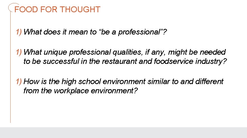FOOD FOR THOUGHT 1) What does it mean to “be a professional”? 1) What