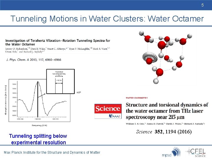 5 Tunneling Motions in Water Clusters: Water Octamer Tunneling splitting below experimental resolution Max