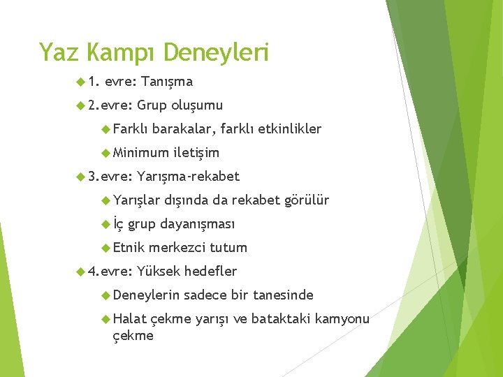 Yaz Kampı Deneyleri 1. evre: Tanışma 2. evre: Grup oluşumu Farklı barakalar, farklı etkinlikler