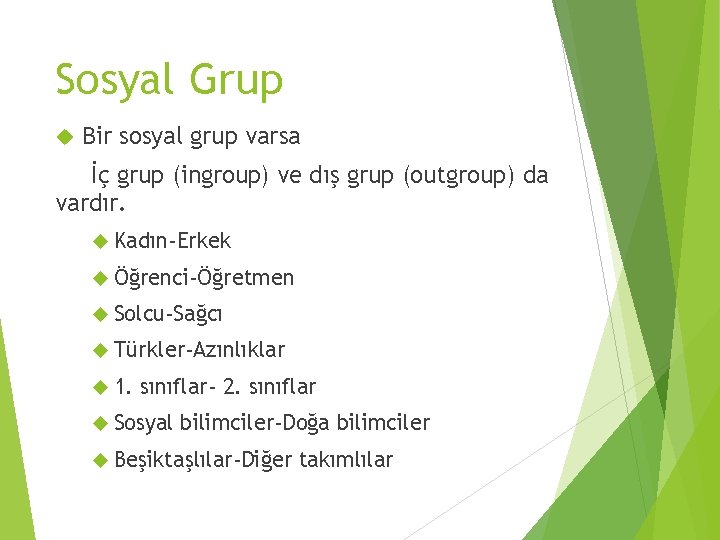 Sosyal Grup Bir sosyal grup varsa İç grup (ingroup) ve dış grup (outgroup) da