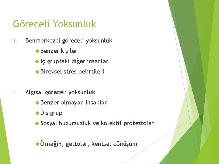 Göreceli Yoksunluk 1. Benmerkezci göreceli yoksunluk Benzer İç kişiler gruptaki diğer insanlar Bireysel 2.