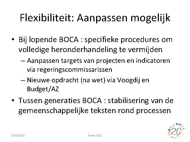Flexibiliteit: Aanpassen mogelijk • Bij lopende BOCA : specifieke procedures om volledige heronderhandeling te