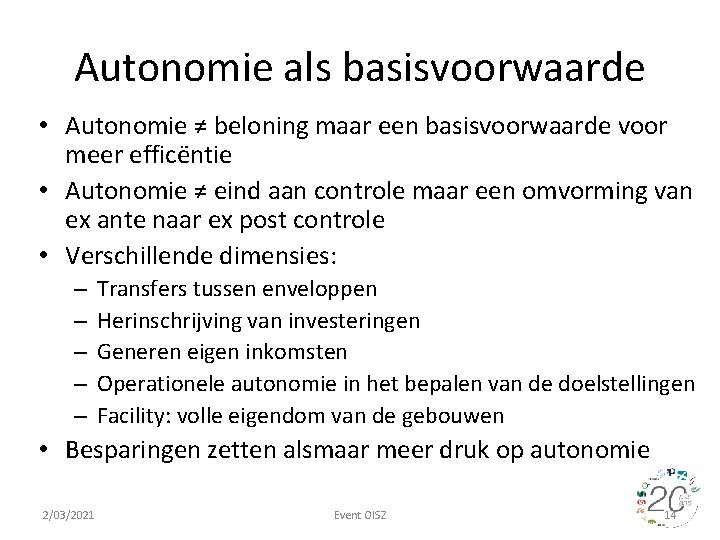 Autonomie als basisvoorwaarde • Autonomie ≠ beloning maar een basisvoorwaarde voor meer efficëntie •