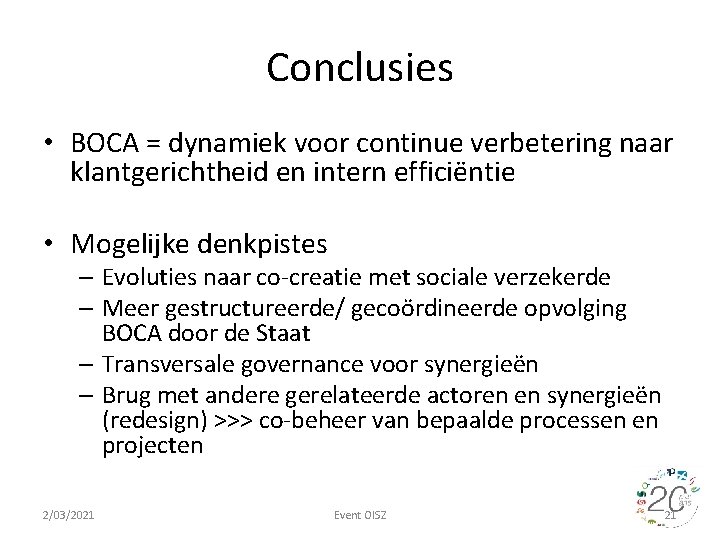 Conclusies • BOCA = dynamiek voor continue verbetering naar klantgerichtheid en intern efficiëntie •