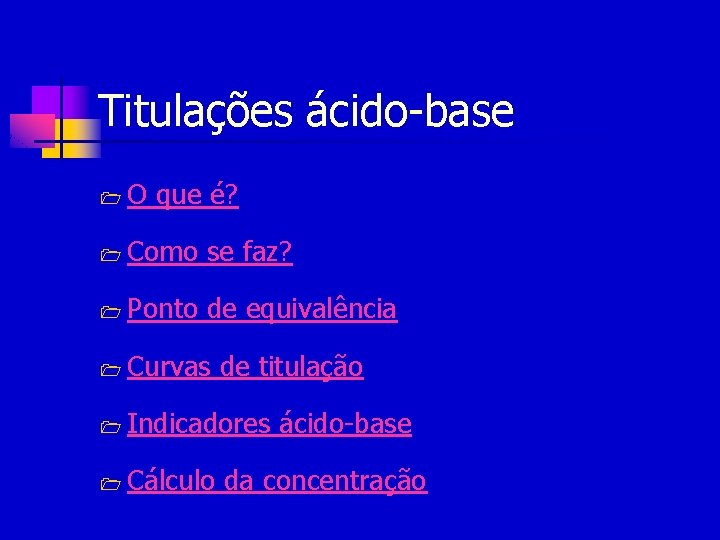 Titulações ácido-base 1 O que é? 1 Como se faz? 1 Ponto de equivalência