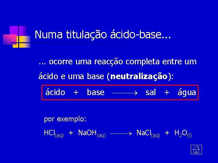 Numa titulação ácido-base. . . ocorre uma reacção completa entre um ácido e uma