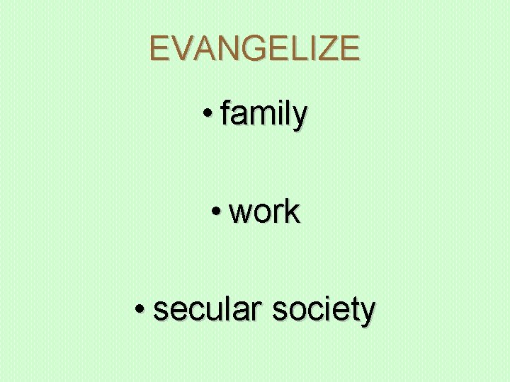 EVANGELIZE • family • work • secular society 