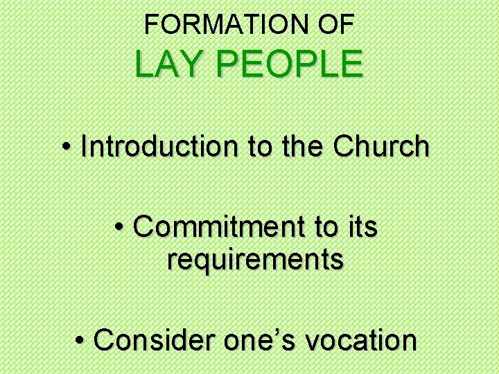 FORMATION OF LAY PEOPLE • Introduction to the Church • Commitment to its requirements