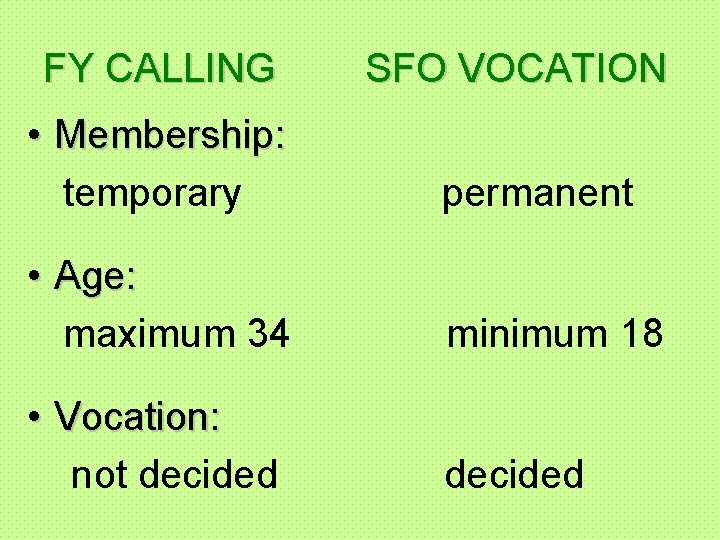 FY CALLING SFO VOCATION • Membership: temporary permanent • Age: maximum 34 minimum 18