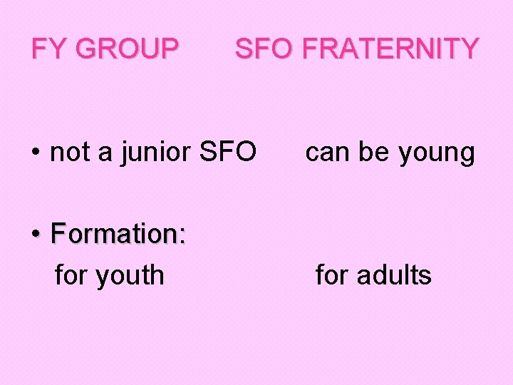 FY GROUP SFO FRATERNITY • not a junior SFO • Formation: for youth can