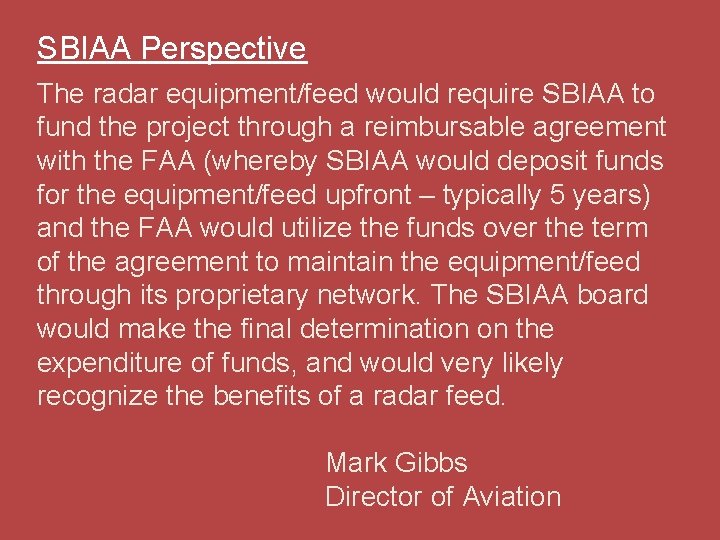 SBIAA Perspective The radar equipment/feed would require SBIAA to fund the project through a