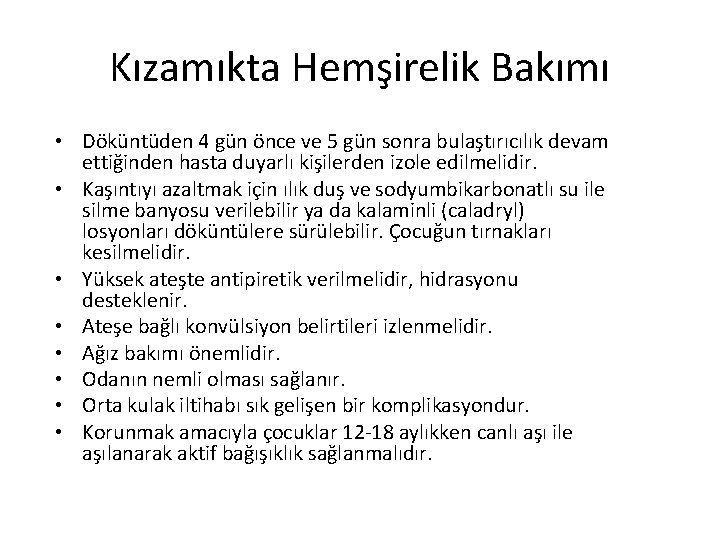 Kızamıkta Hemşirelik Bakımı • Döküntüden 4 gün önce ve 5 gün sonra bulaştırıcılık devam